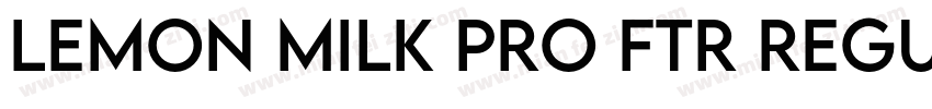 LEMON MILK Pro FTR Regular字体转换